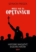 Mieli nas za opętanych. Historie nadużyć egzorcystów