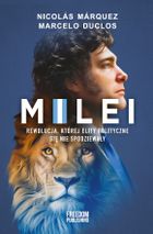 Milei. Rewolucja, której elity polityczne się nie spodziewały