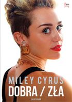 Miley Cyrus. Dobra / zła
