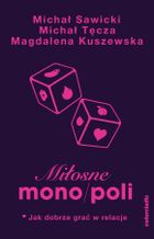 Miłosne mono/poli. Jak dobrze grać w relacje?