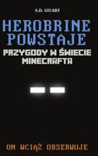 Minecraft. Herobrine powstaje. Przygody w świecie Minecrafta. On wciąż obserwuje