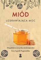 Miód. Uzdrawiająca moc
