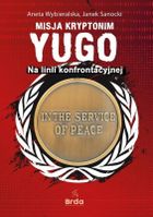 Misja kryptonim YUGO. Na linii konfrontacyjnej