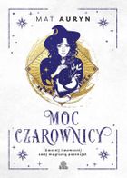 Moc czarownicy. Uwolnij i wzmocnij swój magiczny potencjał