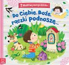 Modlitwy małego dziecka. Do ciebie, Boże, rączki podnoszę