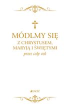 Módlmy się z Chrystusem, Maryją i świętymi przez cały rok