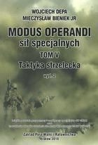 Modus Operandi sił specjalnych. Tom V. Taktyka strzelecka