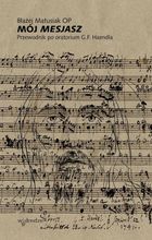 Mój Mesjasz. Przewodnik po oratorium G.F. Haendla