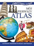 Mój pierwszy atlas. Odkrywanie świata