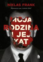 Moja rodzina i jej kat. Wspomnienia syna "rzeźnika Polski"