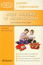 Moje dziecko w przedszkolu. Poradnik dla rodziców