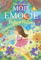 Moje emocje. Bajki o radości