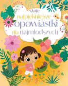 Moje najpiękniejsze opowiastki dla najmłodszych