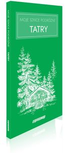 Moje szkice podróżne. Tatry