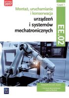 Montaż, uruchamianie i konserwacja urządzeń i systemów mechatronicznych. Część 1. EE.02