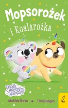 Mopsorożek i Koalarożka. Sklepik z magicznymi zwierzętami