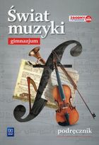 Muzyka. Świat muzyki. Podręcznik. Gimnazjum klasy 1-3