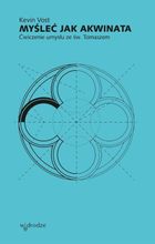 Myśleć jak Akwinata. Ćwiczenie umysłu ze św. Tomaszem