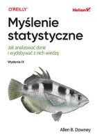 Myślenie statystyczne. Jak analizować dane i wydobywać z nich wiedzę