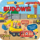 Na budowie. Otwórz i odkryj