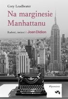 Na marginesie Manhattanu. Radość, śmierć i Joan Didion – wspomnienie