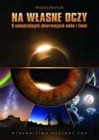 Na własne oczy. O samodzielnych obserwacjach nieba