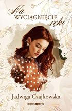 Na wyciągnięcie ręki