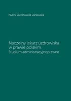 Naczelny lekarz uzdrowiska w prawie polskim