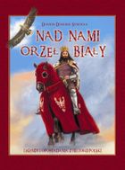 Nad nami Orzeł Biały. Legendy i opowiadania