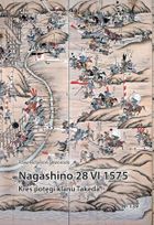 Nagashino 28 VI 1575. Kres potęgi klanu Takeda
