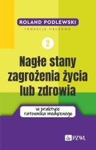 Nagłe stany zagrożenia życia lub zdrowia w praktyce ratownika medycznego. Tom 2