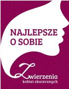 Najlepsze o sobie. Zwierzenia kobiet
