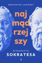 Najmądrzejszy. Biografia Sokratesa