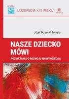 Nasze dziecko mówi rozważania o rozwoju mowy dziecka. Logopedia XXI wieku
