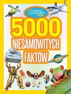National Geographic Kids. 5000 niesamowitych faktów