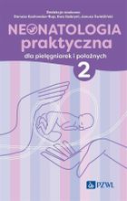 Neonatologia praktyczna dla pielęgniarek. Tom 2