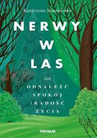 Nerwy w las. Jak odnaleźć spokój i radość życia