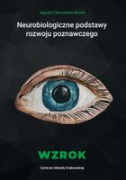Neurobiologiczne podstawy rozwoju poznawczego. Wzrok