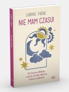 Nie mam czasu! Duchowe refleksje o życiu chwilą