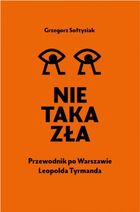 Nie taka zła. Przewodnik po Warszawie Leopolda Tyrmanda