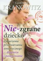 Nie-zgrane dziecko. Zaburzenia przetwarzania sensorycznego. Diagnoza i postępowanie