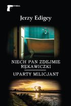 Niech pan zdejmie rękawiczki. Uparty milicjant