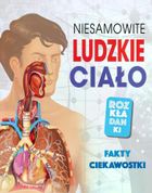 Niesamowite ludzkie ciało. Fakty, ciekawostki. Rozkładanki