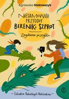 Niesamowite przygody Bereniki Szprot. Zagubiona przesyłka