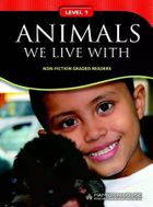 Non - Fiction Readers. Animals We Live With. Level A1