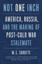 Not One Inch: America, Russia, and the Making of Post-Cold War Stalemate (The Henry L. Stimson Lectures)