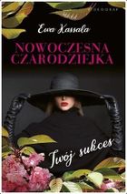 Nowoczesna czarodziejka. Twój sukces