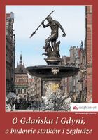 O Gdańsku i Gdyni, o budowie statków i żegludze