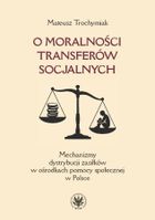 O moralności transferów socjalnych. Mechanizmy dystrybucji zasiłków w ośrodkach pomocy społecznej w Polsce