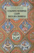 O zaginionej metropolii czasów Bolesława Chrobrego